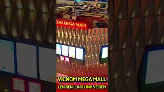 VINCOM MEGA MALL GRAND PARK LUNG LINH VỀ ĐÊM [upl. by Edgerton998]