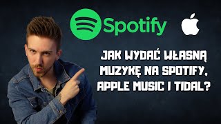 Jak Wydać Własną Muzykę Na Spotify Apple Music i TIDAL [upl. by Nodnahs]