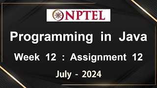 NPTEL Programming In Java Week 12 Assignment 12 Answers Solution Quiz  2024 July [upl. by Ellener2]