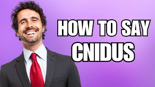 How To Pronounce Cnidus Correctly [upl. by Icats]