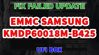 HOW TO FIX UPDATE EMMC FIRMWARE FAILED  SAMSUNG KMDP60018MB425  BY UFI BOX [upl. by Nalahs453]