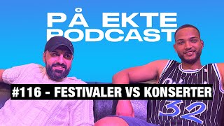 FESTIVAL VS KONSERT amp SOMMERFERIE  PÅ EKTE PODCAST 116 [upl. by Catherin162]