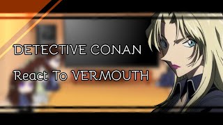 Detective Conan React to  Vermouth 4 [upl. by Ner]