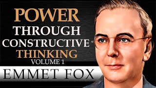 POWER THROUGH CONSTRUCTIVE THINKING  VOLUME 1  EMMET FOX  Complete Audiobook [upl. by Sy]