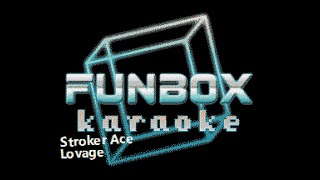 Lovage  Stroker Ace Funbox Karaoke 2001 [upl. by Ezirtaeb622]