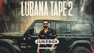 Lubana Tape 2  Jukebox  Armaan Paras  ChmpionX  New Punjabi songs 2024 [upl. by Eyssej77]