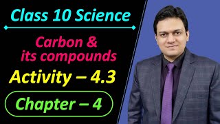 Activity 43 Class 10 Science Chapter 4 Carbon and its Compounds [upl. by Anol]