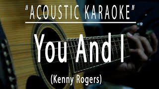 You and i  Kenny Rogers Acoustic karaoke [upl. by Idnahr169]