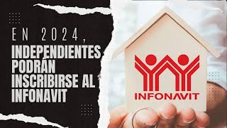 En 2024 independientes podrán inscribirse al Infonavit [upl. by Jannelle]