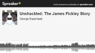 Unshackled The James Fickley Story made with Spreaker [upl. by Eekaz]