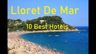 Lloret De Mar 10 Best Hotels [upl. by Elleoj]