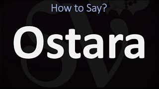 How to Pronounce Ostara CORRECTLY [upl. by Tavy]