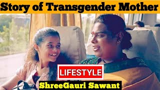 Shreegauri Sawant lifestyle BiographyFamilyDaughter FatherSisterTransgender Gauri SawantTali [upl. by Auhs246]