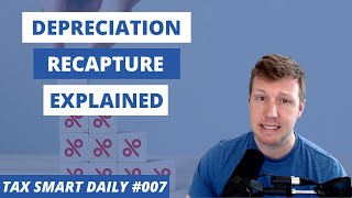 Depreciation Recapture Explained Tax Smart Daily 007 [upl. by Frannie]