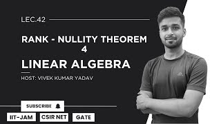 Lec 42  Rank  Nullity Theorem  4  Linear Algebra  IIT JAM CSIR Net Gate  Vivek Maths [upl. by Eppillihp791]