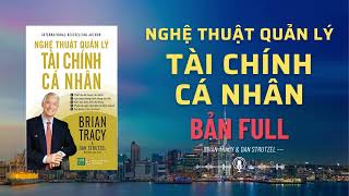 Sách Nói Nghệ thuật quản lý tài chính cá nhân  Bản Full  Brian Tracy  AudioBook [upl. by Aicilak]