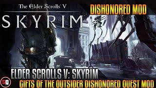 The Elder Scrolls V Skyrim  Gifts Of The Outsider Dishonored Quest Mod Part 1 [upl. by Attenaj419]