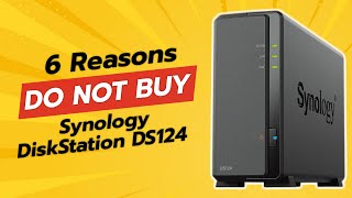 DONT BUY Synology DiskStation DS124 BEFORE WATCHING THIS VIDEO 🚫💻 6 Reasons [upl. by Asiral]