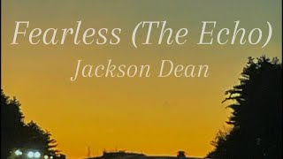 Fearless The Echo  Jackson Dean  Slowed  Lyrics [upl. by Reham]