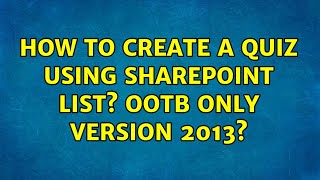 How to create a quiz using sharepoint list OOTB only version 2013 [upl. by Hnaht122]