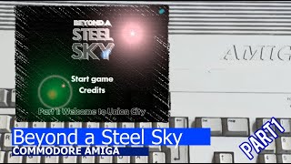 Commodore Amiga Beyond a Steel Sky part1 [upl. by Suzanna273]