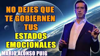 Mario Alonso Puig NO DEJES QUE TE GOBIERNEN TUS ESTADOS EMOCIONALES [upl. by Keller]