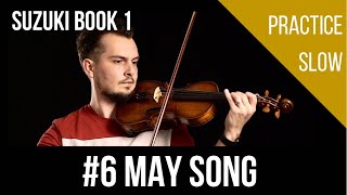 6 May Song  Slow Practice  Suzuki Book 1 [upl. by Rokach]