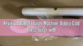 Review AAOBOSI Juicer Machine Aobosi Cold Press Juicer with 5quot Large Feed Chute Fit Whole Fruits amp [upl. by Teeter]