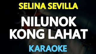 NILUNOK KONG LAHAT  Selina Sevilla KARAOKE Version [upl. by Yul]