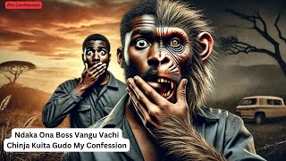 Ndaka Ona Boss Vangu Vachi Chinja Kuita Gudo My Confession [upl. by Latsyk32]