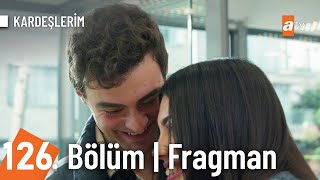 Kardeşlerim 126 Bölüm Fragmanı  quotGitmequot atvturkiye [upl. by Edrei]