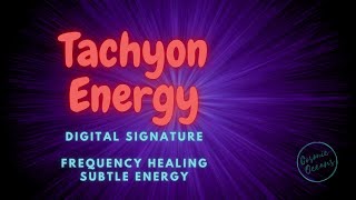 Tachyon Energy Amplified  Vibrational Signature  Balance Meridians amp Chakras [upl. by Barton]