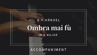 【プロピアノ伴奏・楽譜付き】「Ombra mai fù」 Händel（オンブラマイフヘンデル）G major [upl. by Admana]