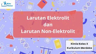 Larutan Elektrolit dan Larutan NonElektrolit  Kimia Kelas X SMA Kurikulum Merdeka [upl. by Siravrat]