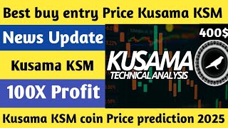 Best Buy Entry Price Kusama KSM  News Update 100X Profit  Kusama KSM coin price prediction 2025 [upl. by Corrina]