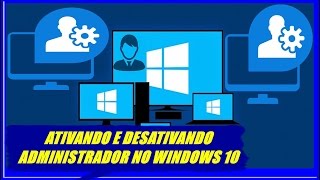 COMO ATIVAR E DESATIVAR A CONTA ADMINISTRADOR NO WINDOWS 10 [upl. by Roarke]