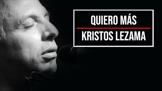 Quiero Más  Kristos Lezama  Sindicato Rupestre [upl. by Namas]