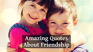 20 Amazing Quotes About Friendship That Will Touch Your Heart [upl. by Akisej]