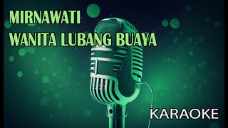 Mirnawati Wanita Lubang Buaya Karaoke [upl. by Atwood]