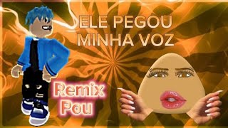 Remix POU Ele Pegou minha Voz  zNoobGames [upl. by Airehc]