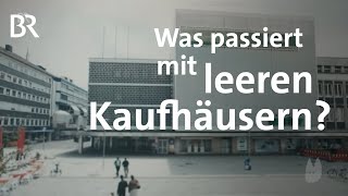 Das Kaufhaus stirbt Was passiert mit den Gebäuden  Zwischennutzung  Capriccio  BR [upl. by Enyaht71]