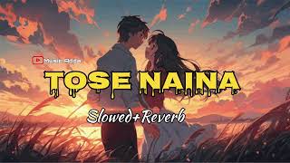 Tose Naina slowed Reverb Arijit SinghMickey virusLofi song  song OfficialArijitSingh [upl. by Luas]