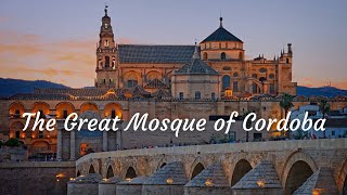 The Great Mosque of Cordoba a Historical Marvel Mosque Cathedral of Cordoba [upl. by Emad]