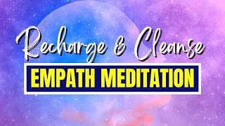 Most Soothing Empath Meditation Music ➤ Recharge amp Cleanse with Positive Vibrations ✨ [upl. by Keeryt]