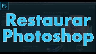 ✅ COMO RESTAURAR Adobe Photoshop CC  Reiniciar Photoshop  Restablecer Photoshop  TUTORIAL [upl. by Wadleigh]