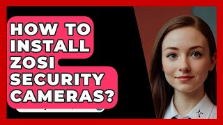 How To Install ZOSI Security Cameras  SecurityFirstCorpcom [upl. by Malaspina]