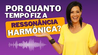 46 Por quanto tempo fiz a Ressonância Harmônica  Kelly Moraes [upl. by Yesnikcm]