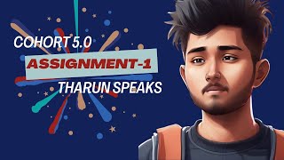 Tharun Speaks BEST Assignment 1 in Cohort 50 TharunSpeaks [upl. by Ag]