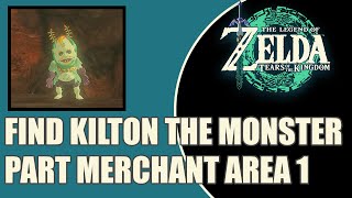 The Legend of Zelda Tears of the Kingdom How To Find Kilton The Monster Part Merchant [upl. by Harwilll]