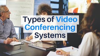 4 Types of Video Conferencing Systems  What are the Differences [upl. by Ralip194]